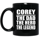 Corey The Dad The Hero The Legend - 11 Oz Coffee Mug Black