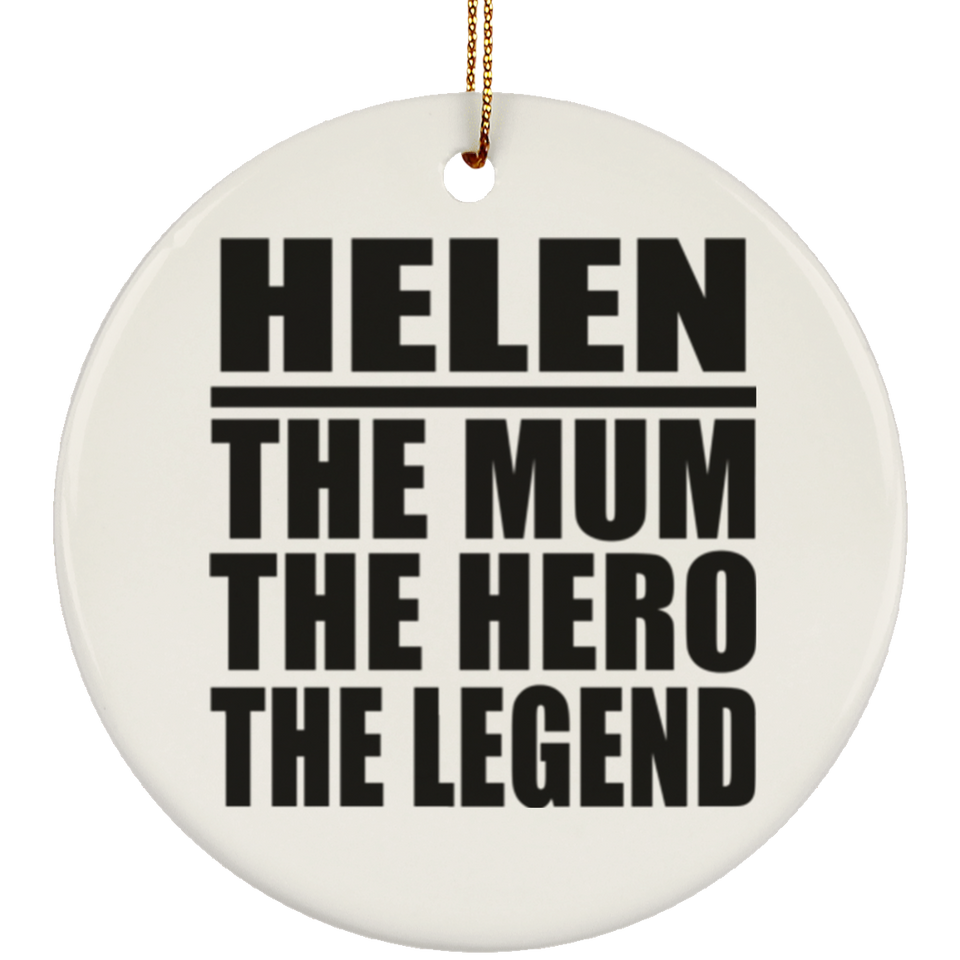 Helen The Mum The Hero The Legend - Circle Ornament