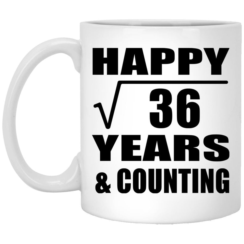 Happy 6th Anniversary Square Root of 36 Years & Counting - 11oz Coffee Mug