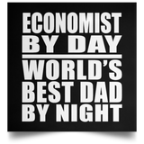 Economist By Day World's Best Dad By Night - Poster Square