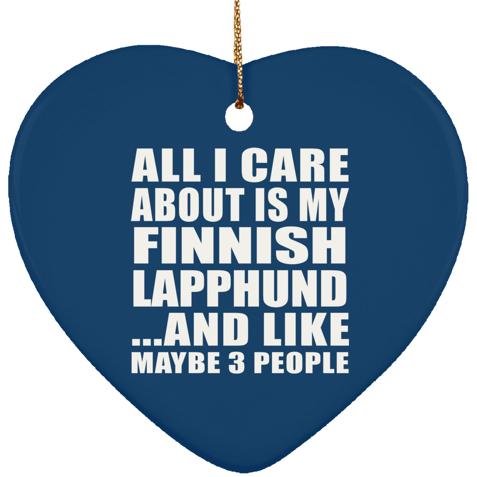 All I Care About Is My Finnish Lapphund - Heart Ornament