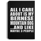 All I Care About Is My Bernese Mountain Dog - Canvas Portrait