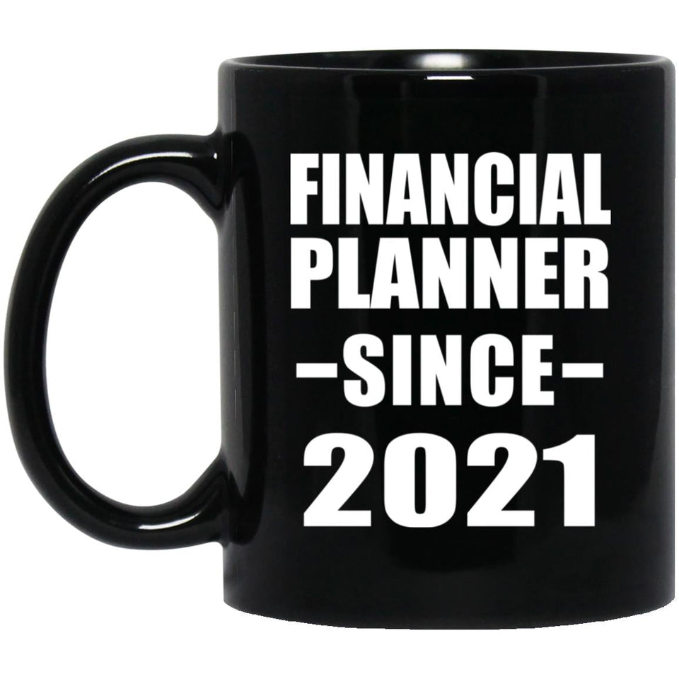 Financial Planner Since 2021 - 11oz Coffee Mug Black