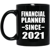 Financial Planner Since 2021 - 11oz Coffee Mug Black