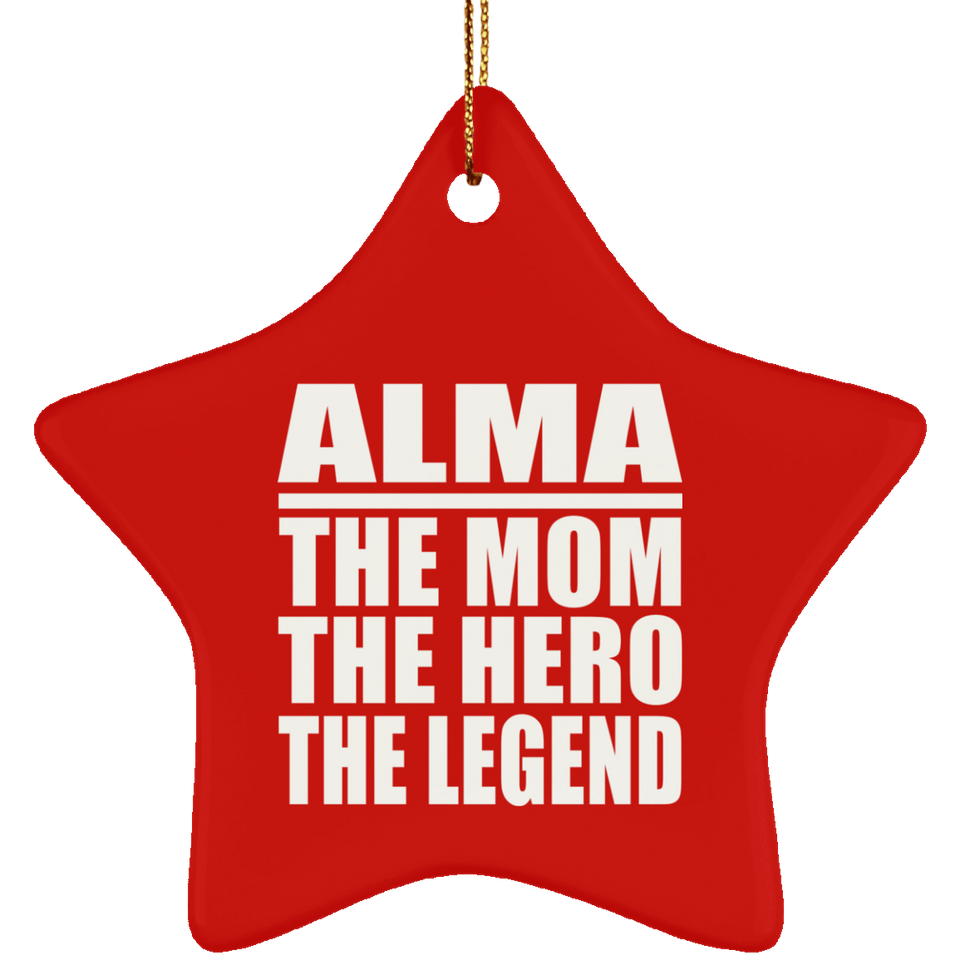 Alma The Mom The Hero The Legend - Star Ornament