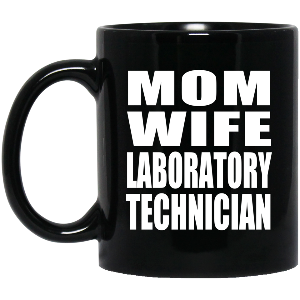 Mom Wife Laboratory Technician - 11oz Coffee Mug Black