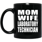 Mom Wife Laboratory Technician - 11oz Coffee Mug Black