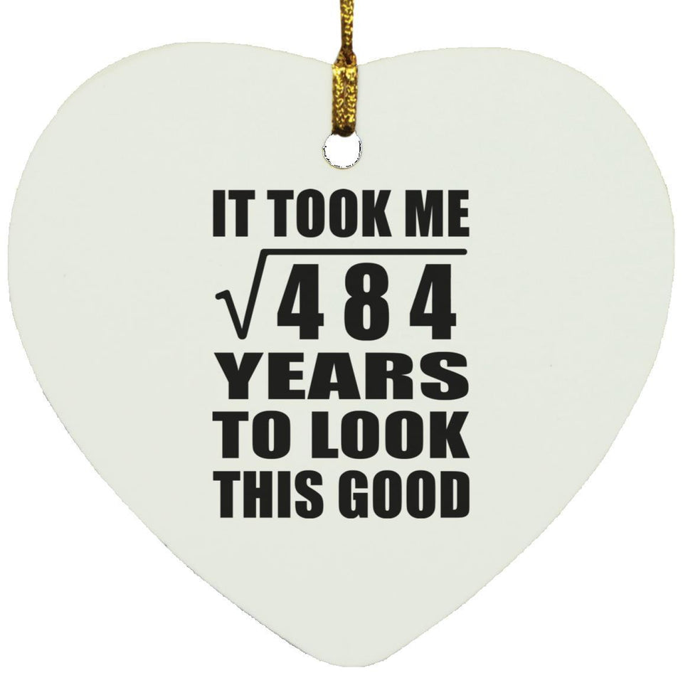 22nd Birthday Took Square Root of 484 Years To Look Good - Heart Ornament