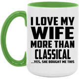 I Love My Wife More Than Classical - 15oz Accent Mug Green