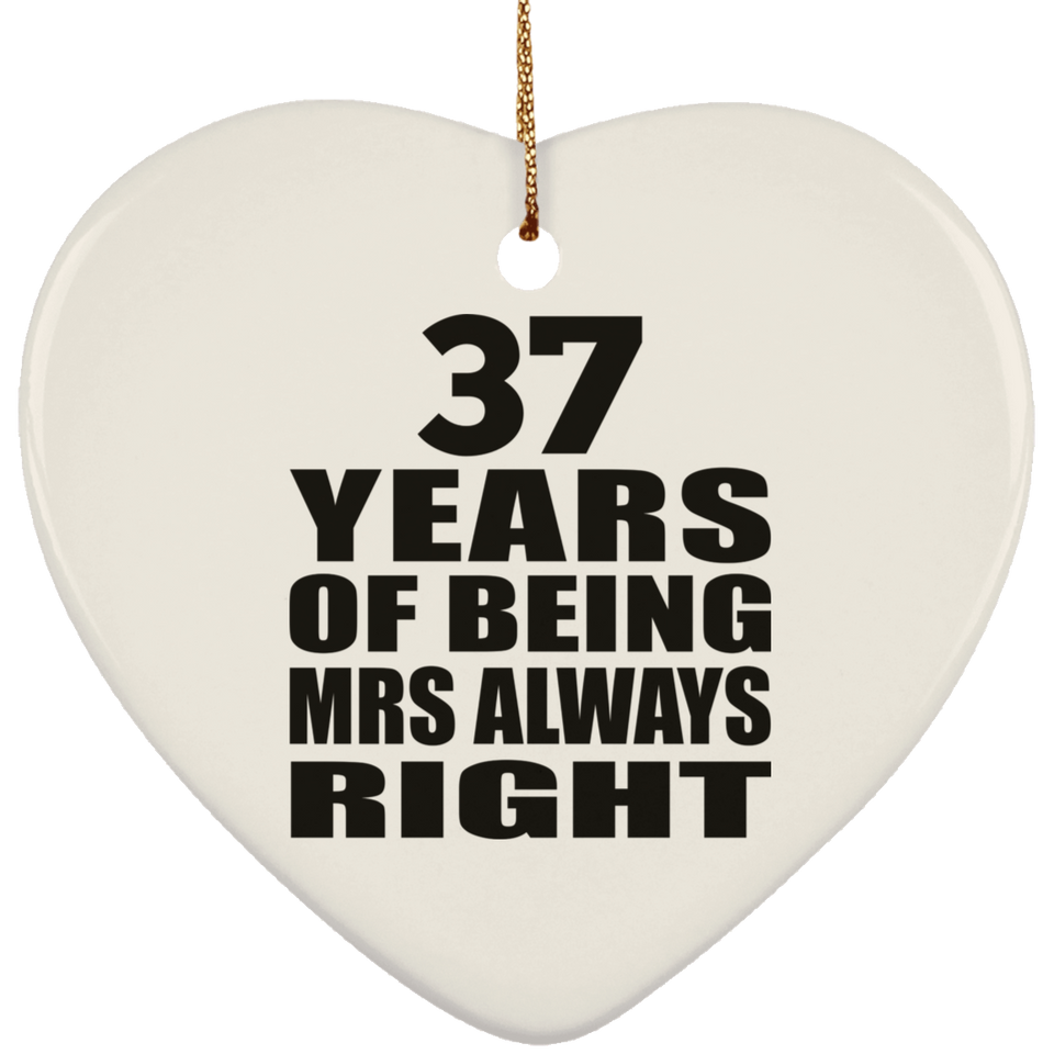 37th Anniversary 37 Years of Being Mrs Always Right - Heart Ornament