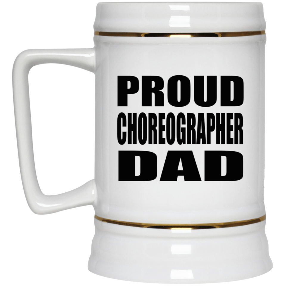 Proud Choreographer Dad - Beer Stein