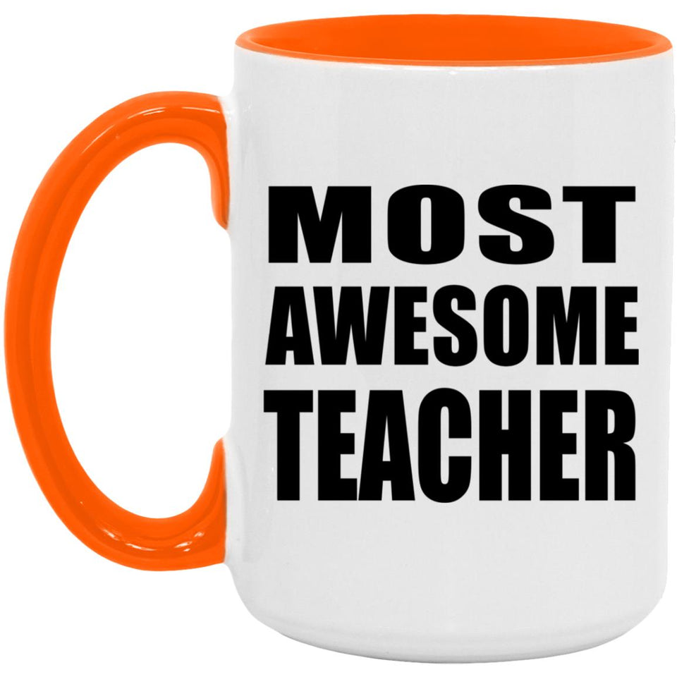Most Awesome Teacher - 15oz Accent Mug Orange