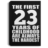 23rd Birthday First 23 Years of Childhood Are The Hardest - Canvas Portrait