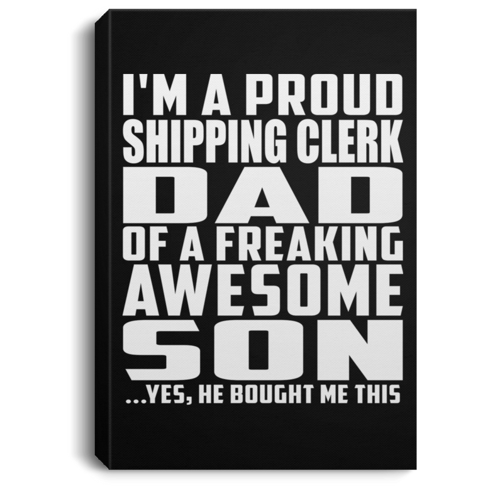 Proud Shipping Clerk Dad Of Awesome Son - Canvas Portrait