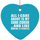 All I Care About Is My Cane Corso - Heart Ornament