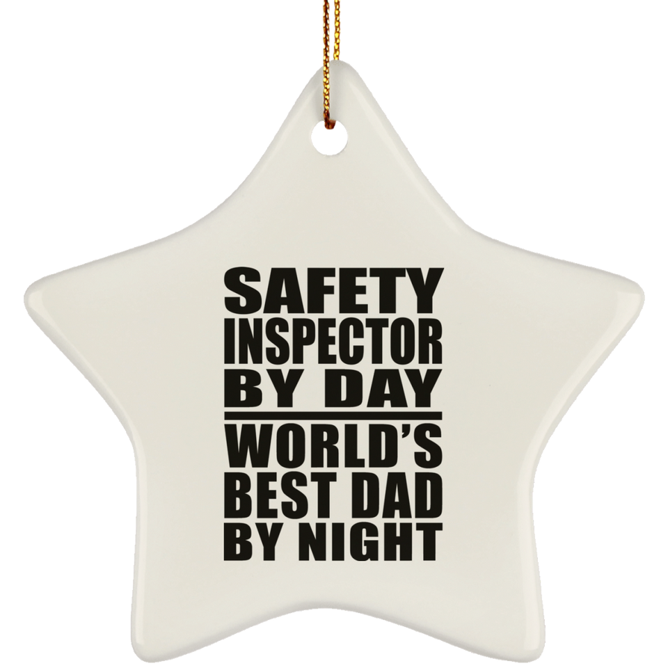Safety Inspector By Day World's Best Dad By Night - Star Ornament