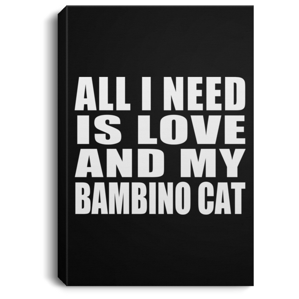 All I Need Is Love And My Bambino Cat - Canvas Portrait