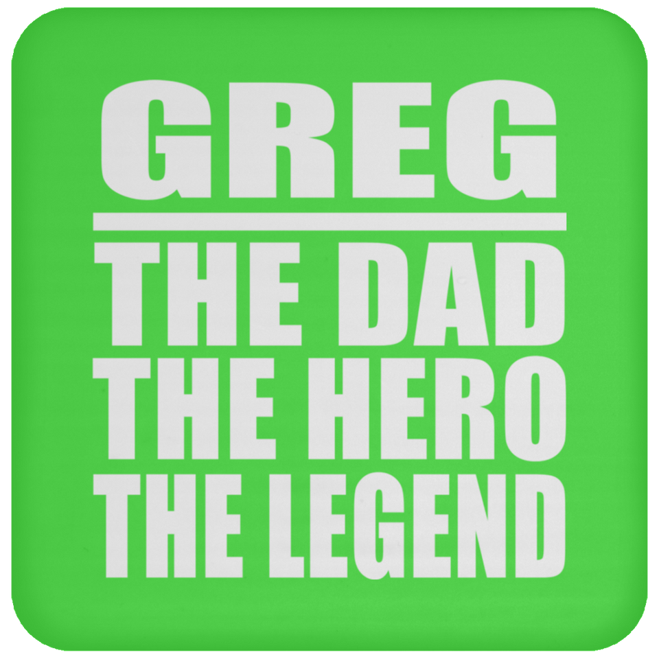 Greg The Dad The Hero The Legend - Drink Coaster