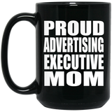 Proud Advertising Executive Mom - 15oz Coffee Mug Black