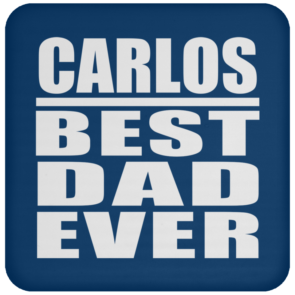 Carlos Best Dad Ever - Drink Coaster