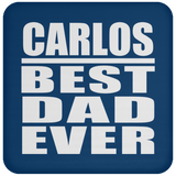 Carlos Best Dad Ever - Drink Coaster