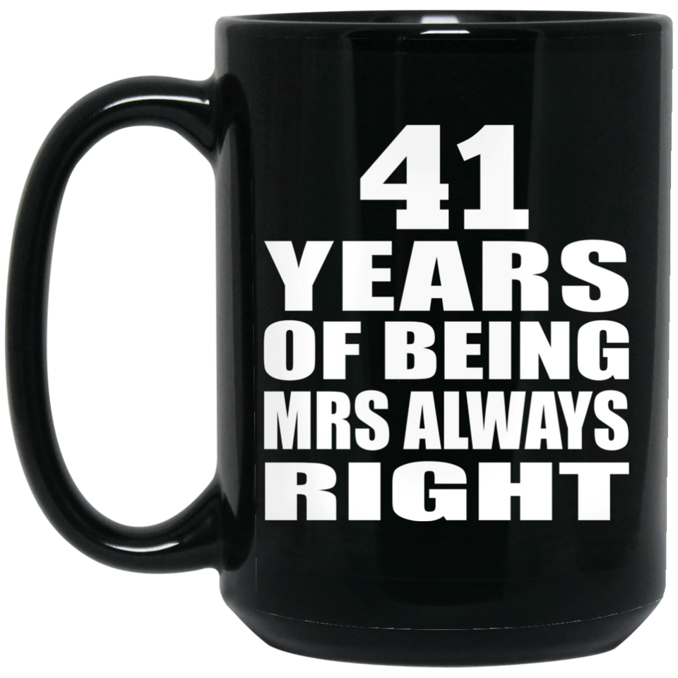 41st Anniversary 41 Years of Being Mrs Always Right - 15oz Coffee Mug Black