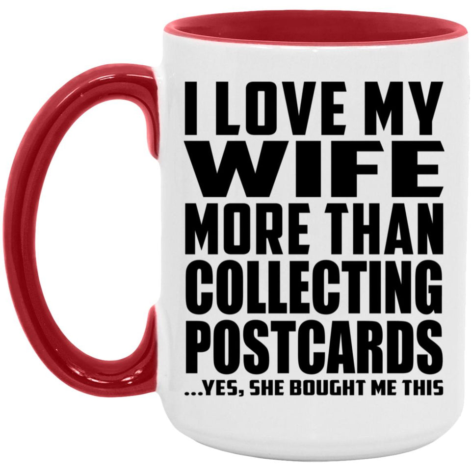 I Love My Wife More Than Collecting Postcards - 15oz Accent Mug Red