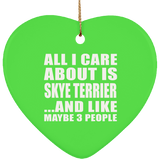 All I Care About Is Skye Terrier - Heart Ornament