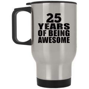 25th Birthday 25 Years Of Being Awesome - Silver Travel Mug