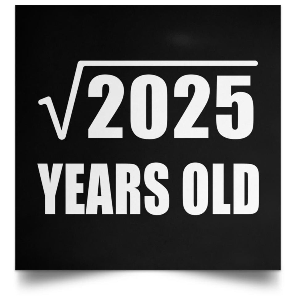 45th Birthday Square Root of 2025 Years Old - Poster Square
