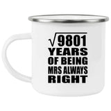 99th Anniversary Square Root of 9801 Years Mrs Always Right - 12oz Camping Mug