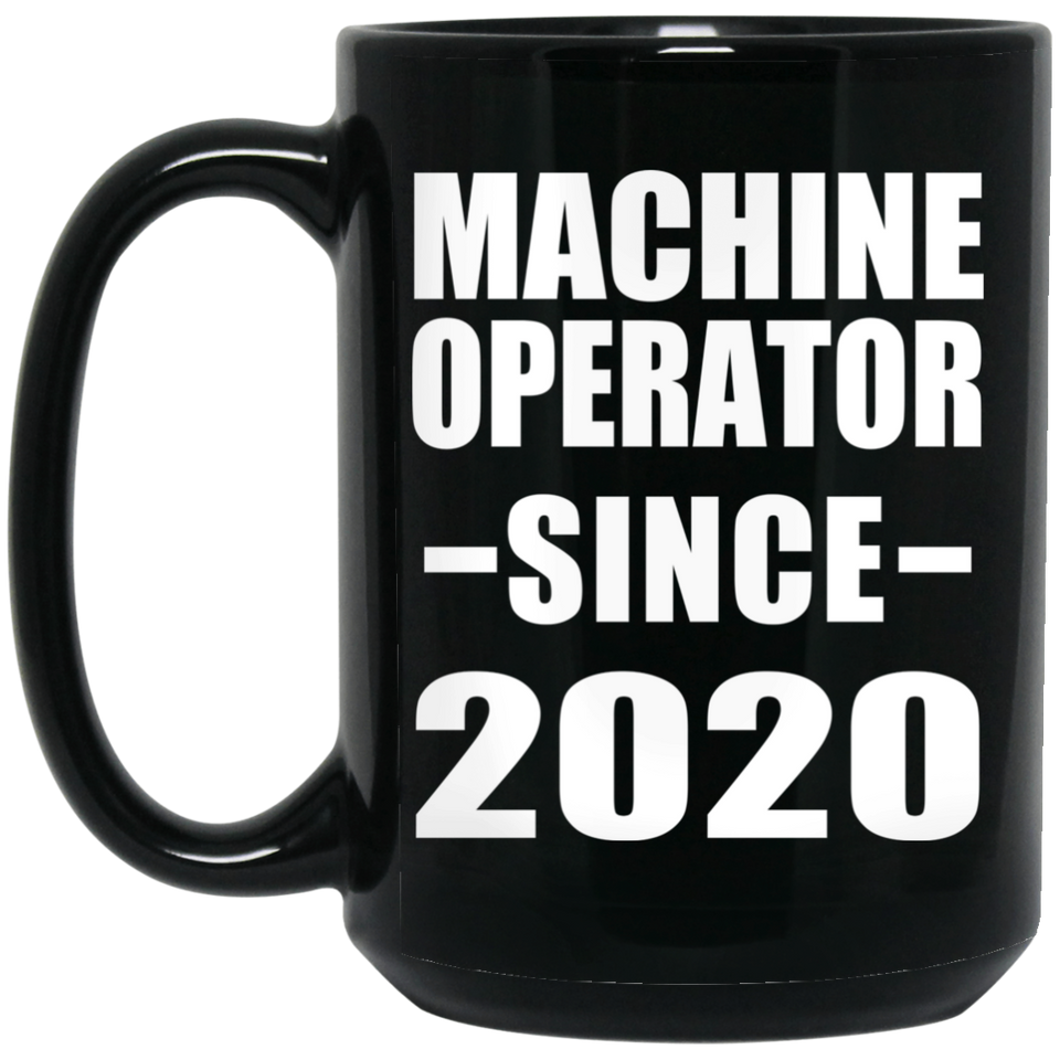 Machine Operator Since 2020 - 15oz Coffee Mug Black