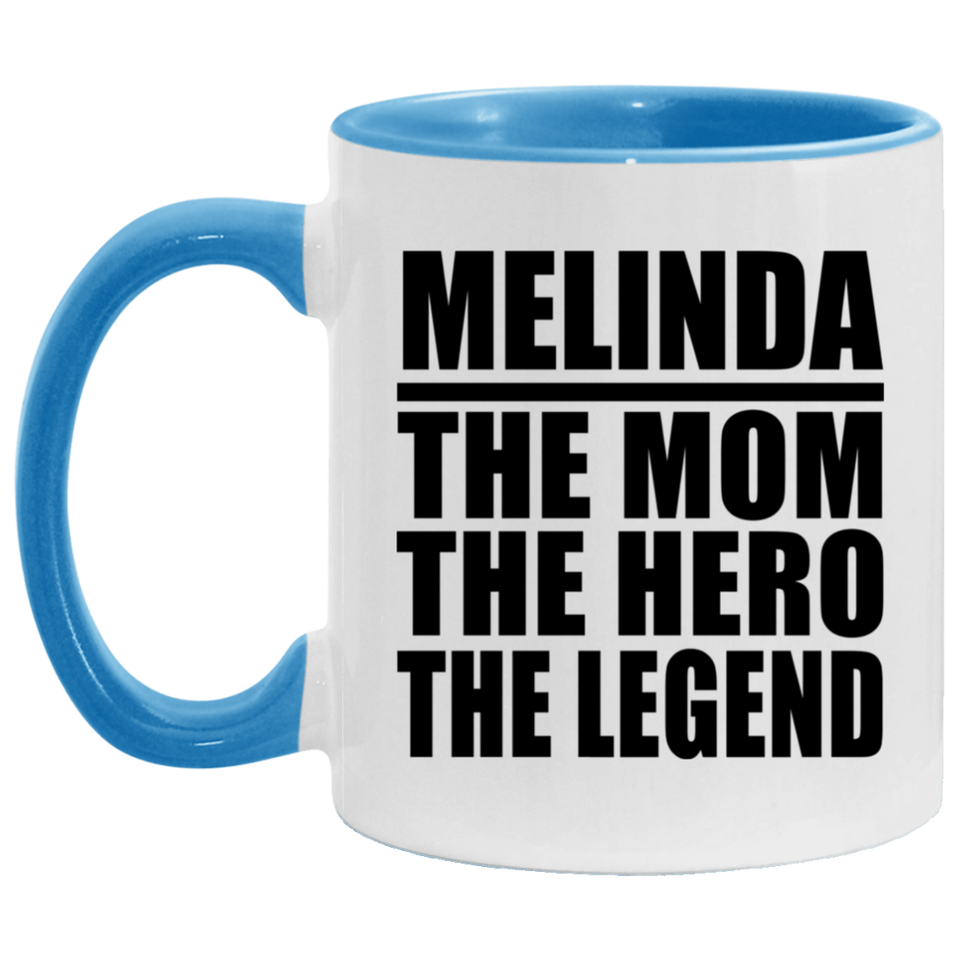 Melinda The Mom The Hero The Legend - 11oz Accent Mug Blue