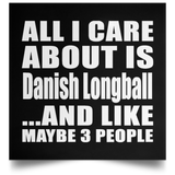 All I Care About Is Danish Longball - Poster Square