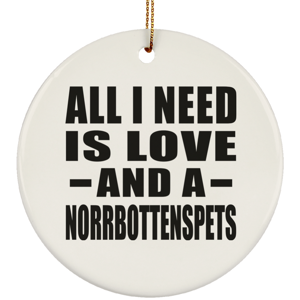 All I Need Is Love And A Norrbottenspets - Circle Ornament