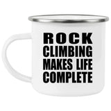 Rock Climbing Makes Life Complete - 12oz Camping Mug