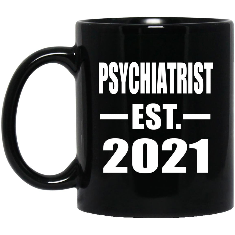 Psychiatrist Established EST. 2021 - 11oz Coffee Mug Black