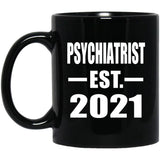 Psychiatrist Established EST. 2021 - 11oz Coffee Mug Black