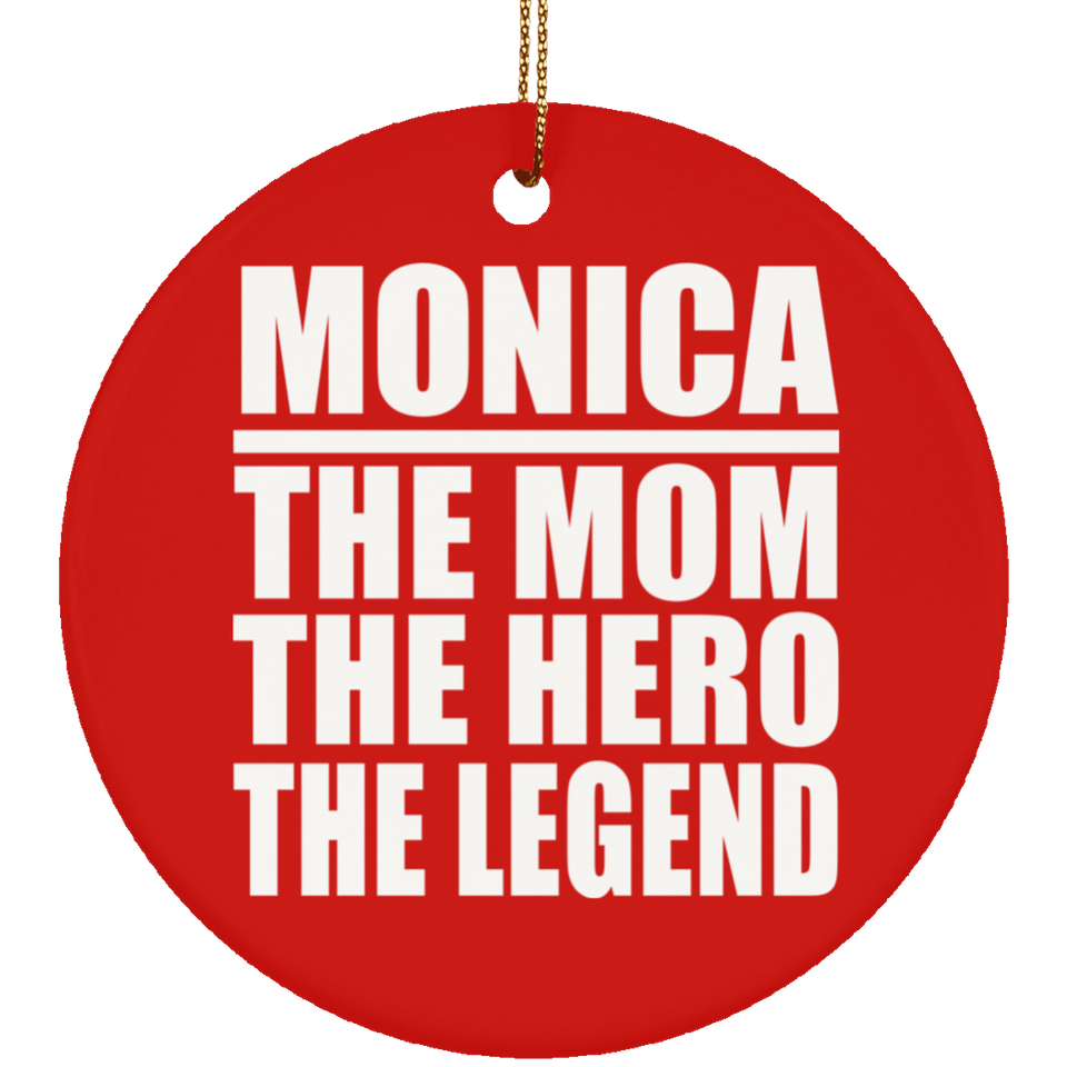 Monica The Mom The Hero The Legend - Circle Ornament