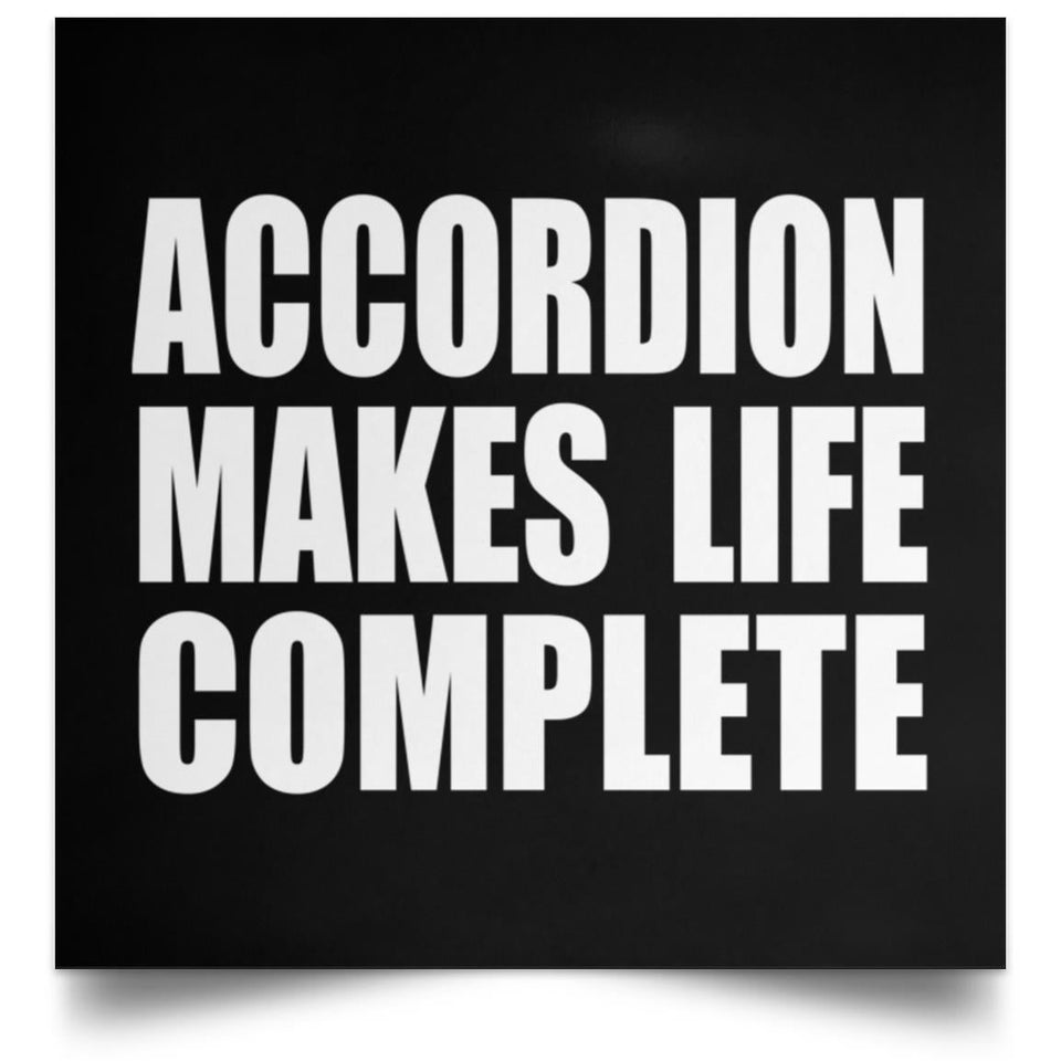 Accordion Makes Life Complete - Poster Square