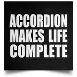 Accordion Makes Life Complete - Poster Square
