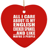 All I Care About Is My English Cocker Spaniel - Heart Ornament