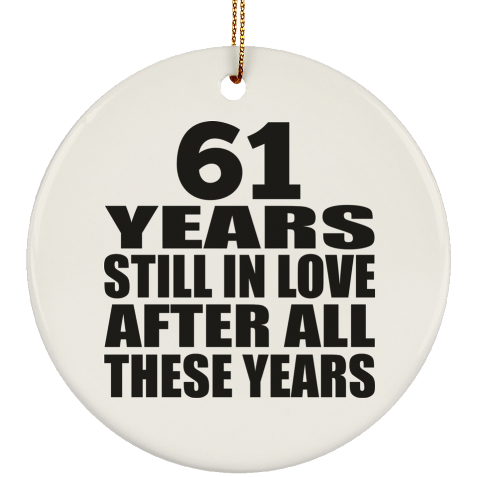 61st Anniversary 61 Years Still In Love After These Years - Circle Ornament