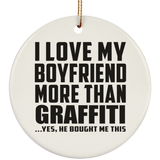 I Love My Boyfriend More Than Graffiti - Circle Ornament