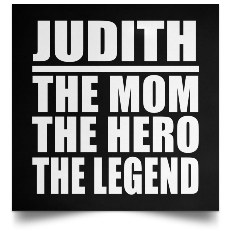 Judith The Mom The Hero The Legend - Poster Square