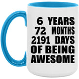 6th Birthday 6 Years 72 Months 2191 Days Of Awesome - 15oz Accent Mug Blue