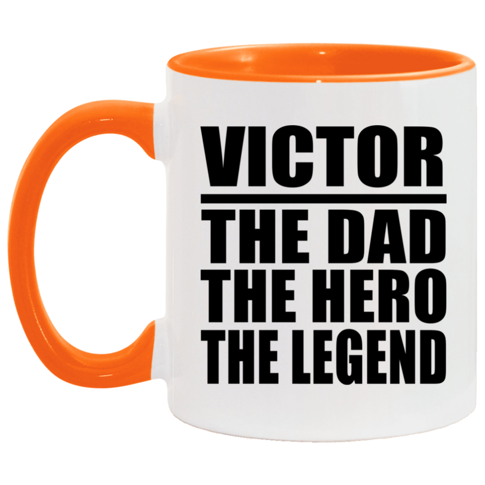 Victor The Dad The Hero The Legend - 11oz Accent Mug Orange
