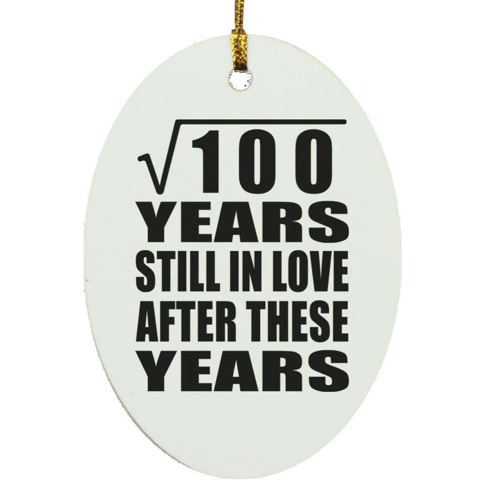 10th Anniversary Square Root of 100 Years Still In Love - Oval Ornament