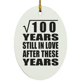10th Anniversary Square Root of 100 Years Still In Love - Oval Ornament