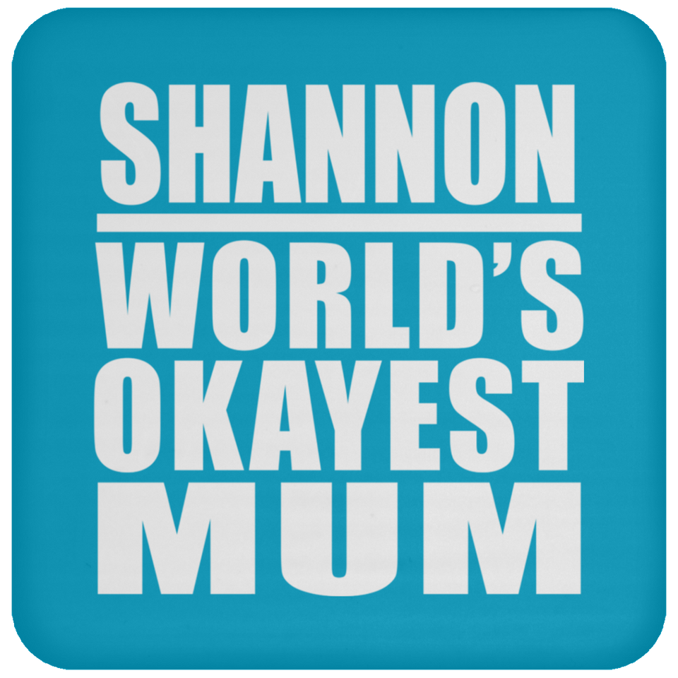 Shannon World's Okayest Mum - Drink Coaster